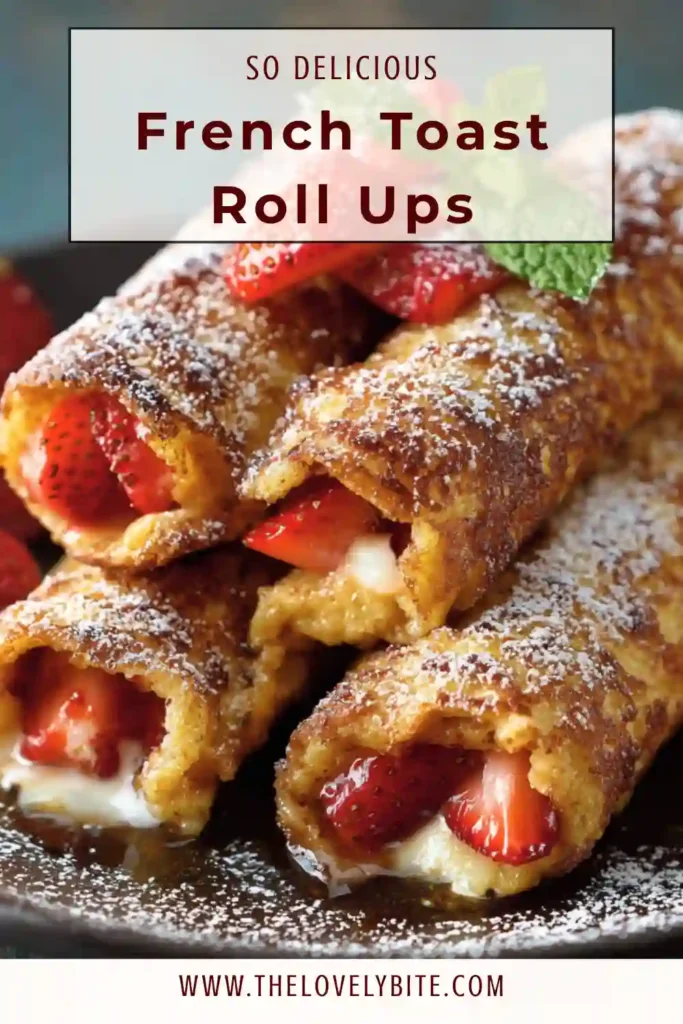Close-up of golden brown French Toast Roll-Ups filled with cream cheese and strawberries.