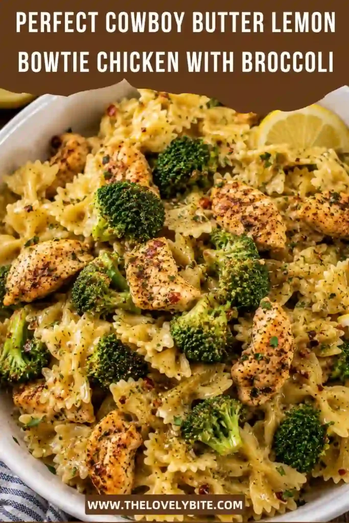 Homemade Cowboy Butter Lemon Bowtie Chicken with Broccoli served in a rustic bowl. Tender chicken and pasta are coated in a rich garlic herb butter sauce.