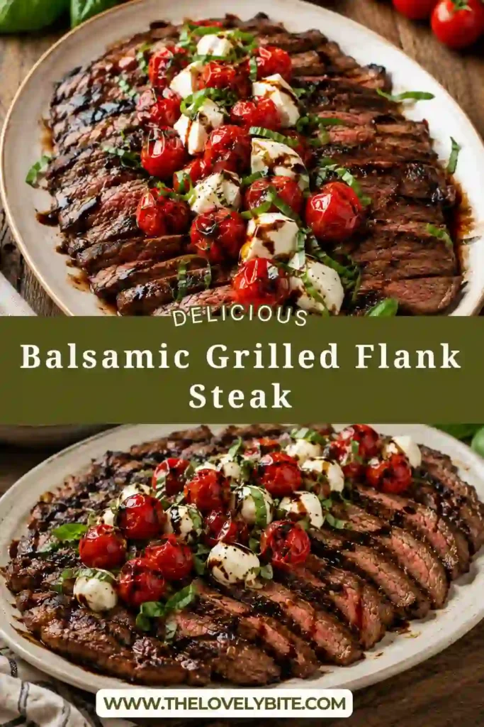 A sliced Balsamic Grilled Flank Steak topped with blistered cherry tomatoes, fresh mozzarella, and basil on a serving platter. The steak is juicy, perfectly grilled, and finished with a glossy balsamic dressing.
