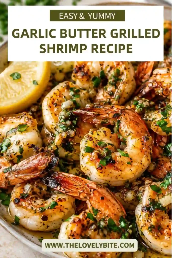 Garlic Butter Grilled Shrimp arranged on a serving platter with melted butter glaze and herbs. A quick seafood dinner packed with flavor and perfect for barbecues.