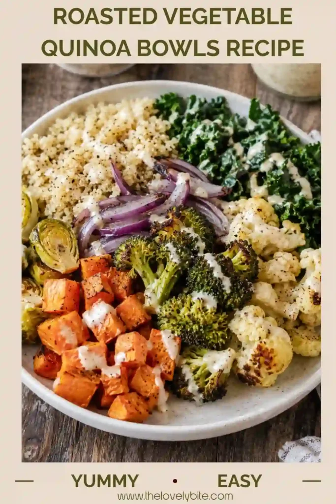 Healthy Roasted Vegetable Quinoa Bowls topped with colorful roasted vegetables and drizzled with homemade lemon tahini dressing for a nutritious vegetarian meal.