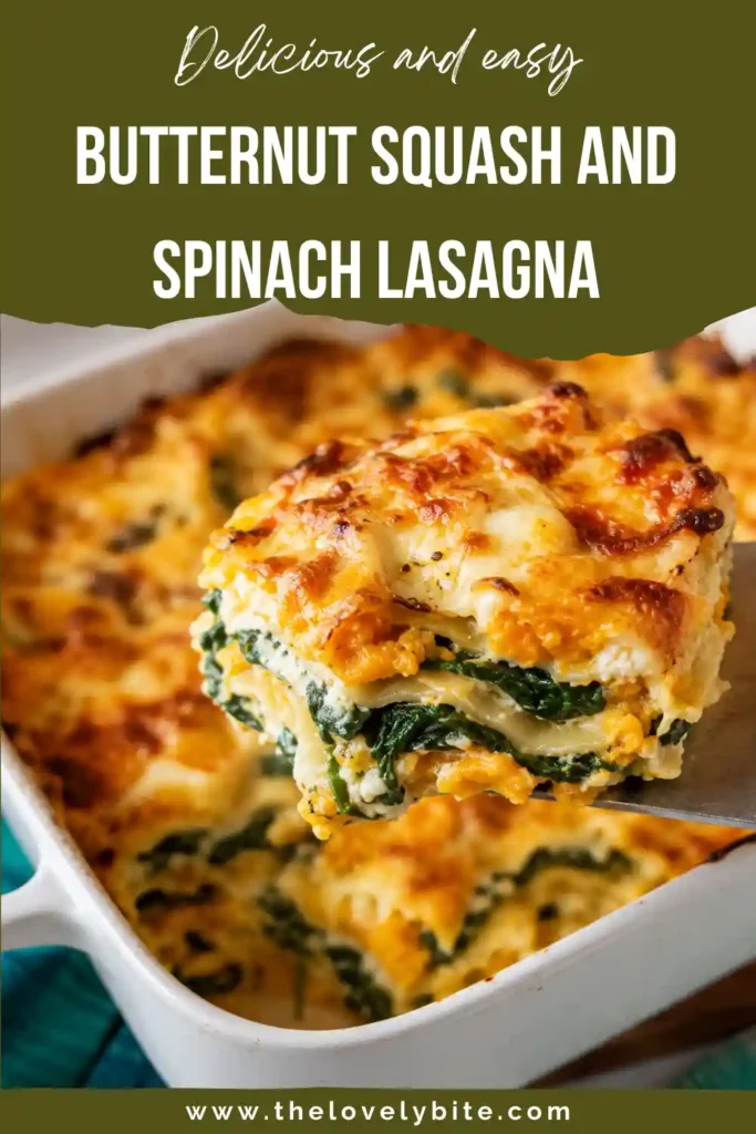 A serving of Butternut Squash and Spinach Lasagna sits on a plate, showing colorful layers of squash puree, spinach, ricotta, and cheese. The baked lasagna has a creamy center and golden cheesy crust.