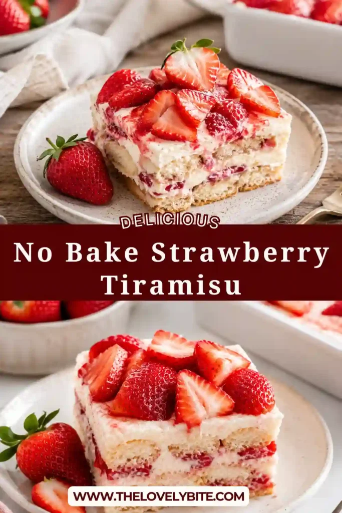 Close-up of homemade No Bake Strawberry Tiramisu topped with fresh sliced strawberries and creamy mascarpone filling. A perfect chilled dessert for warm days.