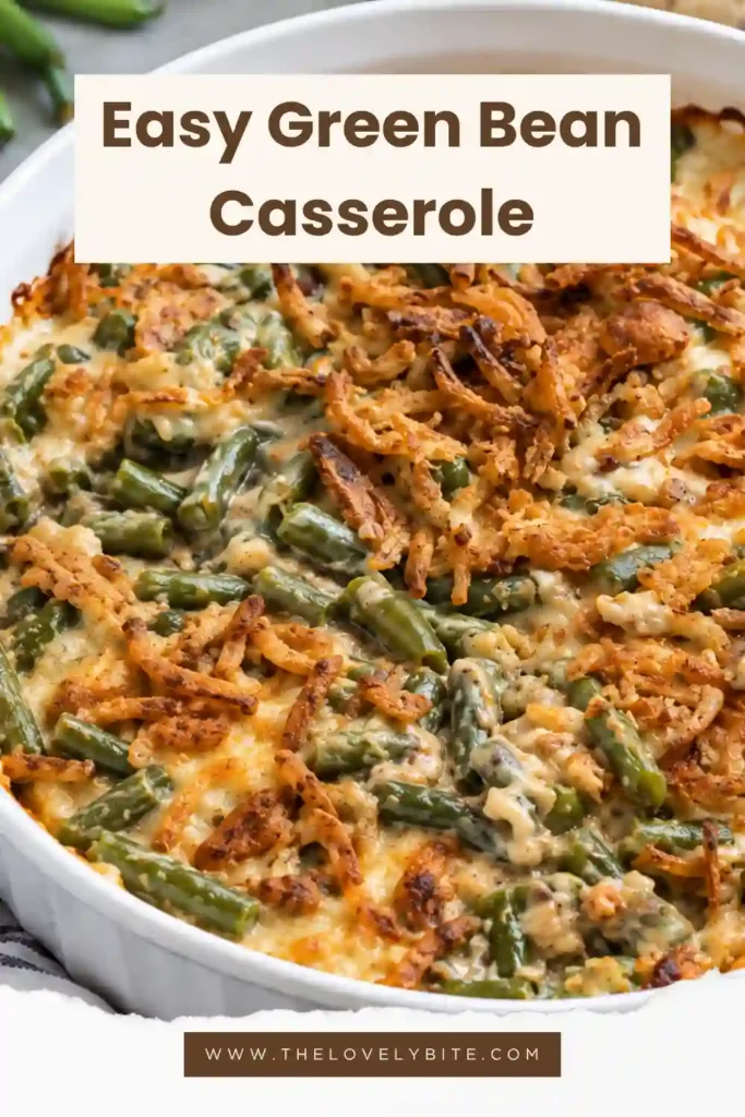 Classic Green Bean Casserole served warm in a baking dish with creamy green beans and crispy onions. A simple Thanksgiving side dish with a rich, savory texture.