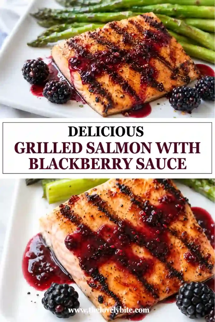 Grilled Salmon with Blackberry Sauce served on a plate with vibrant blackberry sauce spooned over tender salmon fillets. The dish is garnished simply and paired with green vegetables for a colorful summer dinner.