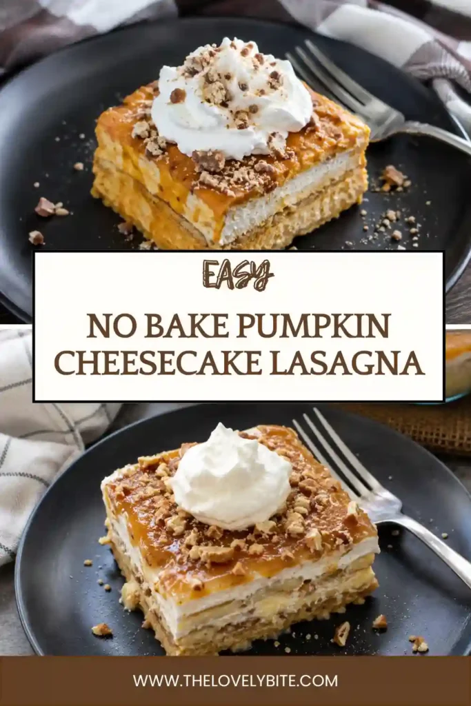 A slice of pumpkin cheesecake lasagna showing distinct layers of graham crackers, pumpkin cheesecake filling, whipped vanilla pudding, caramel, and toffee. The easy fall dessert is finished with whipped cream.