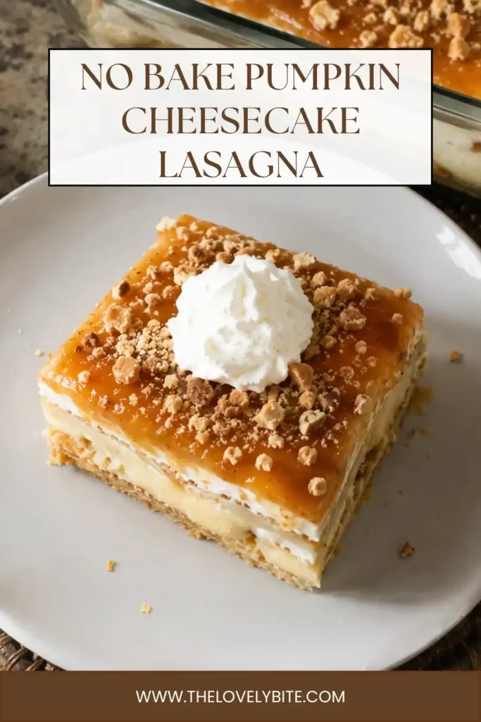 No bake pumpkin dessert served as a chilled layered lasagna with pumpkin cheesecake filling, cinnamon graham crackers, caramel sauce, and toffee. A dollop of whipped cream finishes the individual slice.