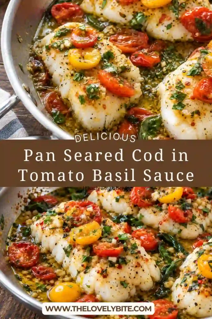 Pan-Seared Cod in Tomato Basil Sauce served with juicy cherry tomatoes, fresh basil, garlic, and lemon. The golden cod fillet is topped with a bright Mediterranean-inspired tomato sauce.